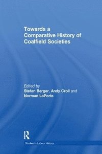 bokomslag Towards a Comparative History of Coalfield Societies