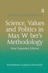 bokomslag Science, Values and Politics in Max Weber's Methodology