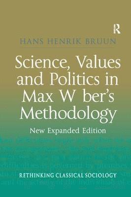 Science, Values and Politics in Max Weber's Methodology