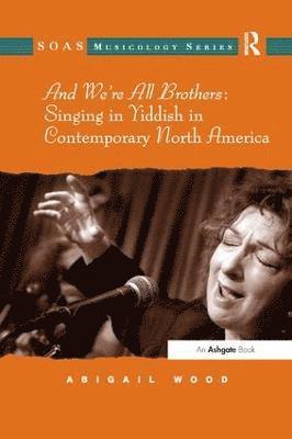 And We're All Brothers: Singing in Yiddish in Contemporary North America 1