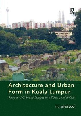 Architecture and Urban Form in Kuala Lumpur 1