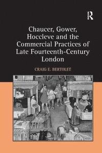 bokomslag Chaucer, Gower, Hoccleve and the Commercial Practices of Late Fourteenth-Century London