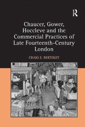 Chaucer, Gower, Hoccleve and the Commercial Practices of Late Fourteenth-Century London