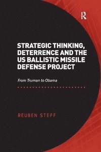 bokomslag Strategic Thinking, Deterrence and the US Ballistic Missile Defense Project