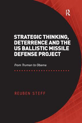 Reuben Steff - Strategic Thinking, Deterrence and the US Ballistic Missile Defense Project, Häftad