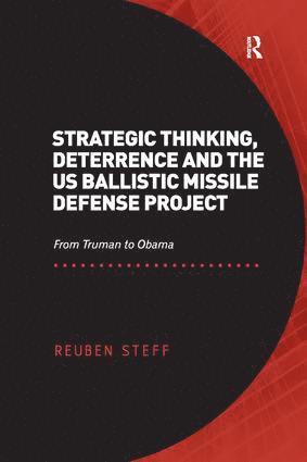 Reuben Steff - Strategic Thinking, Deterrence and the US Ballistic Missile Defense Project, Häftad
