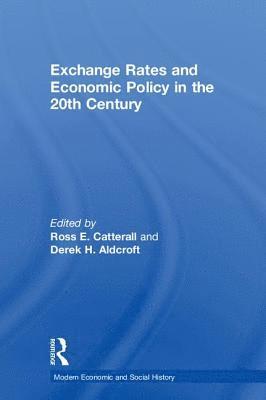 Exchange Rates and Economic Policy in the 20th Century 1