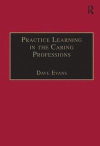 bokomslag Practice Learning in the Caring Professions