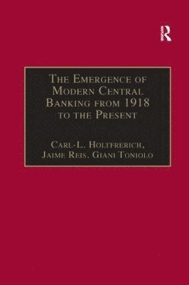 The Emergence of Modern Central Banking from 1918 to the Present 1