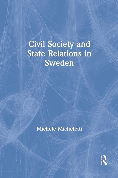 Michele Micheletti - Civil Society and State Relations in Sweden, Häftad