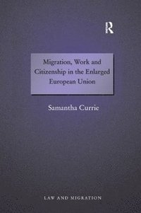 bokomslag Migration, Work and Citizenship in the Enlarged European Union