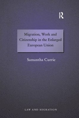 bokomslag Migration, Work and Citizenship in the Enlarged European Union