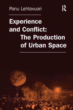 bokomslag Experience and Conflict: The Production of Urban Space