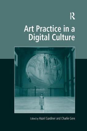 Hazel Gardiner, Charlie Gere - Art Practice in a Digital Culture, Häftad