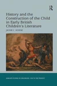 bokomslag History and the Construction of the Child in Early British Children's Literature