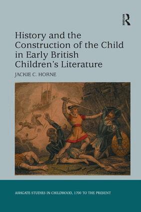 Jackie C. Horne - History and the Construction of the Child in Early British Children's Literature, Häftad