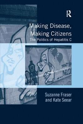 Suzanne Fraser, Kate Seear - Making Disease, Making Citizens, Häftad