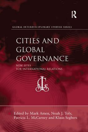 Mark Amen, Noah J. Toly, Patricia L. McCarney, Klaus Segbers - Cities and Global Governance, Häftad