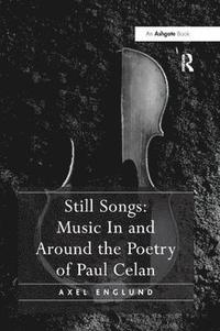 bokomslag Still Songs: Music In and Around the Poetry of Paul Celan