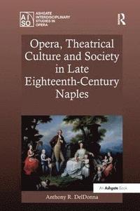 bokomslag Opera, Theatrical Culture and Society in Late Eighteenth-Century Naples