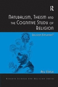 bokomslag Naturalism, Theism and the Cognitive Study of Religion