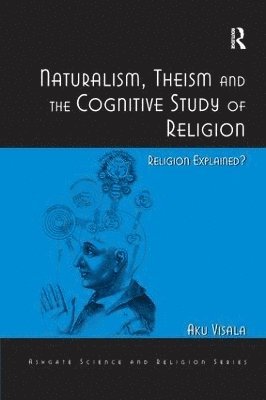 bokomslag Naturalism, Theism and the Cognitive Study of Religion