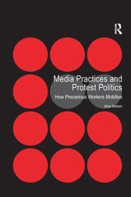 Alice Mattoni - Media Practices and Protest Politics, Häftad