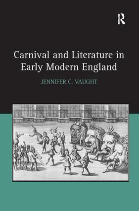 Jennifer C. Vaught - Carnival and Literature in Early Modern England, Häftad