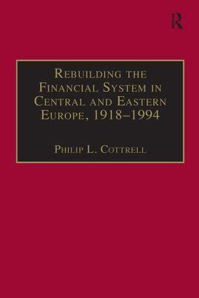 Philip L. Cottrell - Rebuilding the Financial System in Central and Eastern Europe, 1918–1994, Häftad