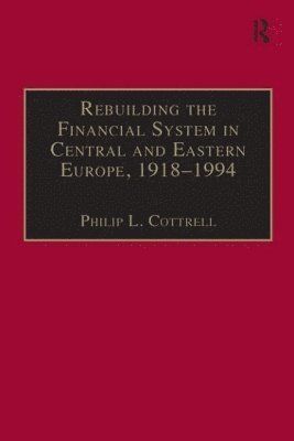 bokomslag Rebuilding the Financial System in Central and Eastern Europe, 19181994