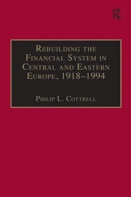Rebuilding the Financial System in Central and Eastern Europe, 1918–1994