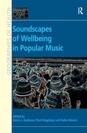 Gavin J. Andrews, Paul Kingsbury, Robin Kearns - Soundscapes of Wellbeing in Popular Music, Häftad