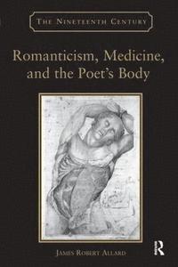 bokomslag Romanticism, Medicine, and the Poet's Body