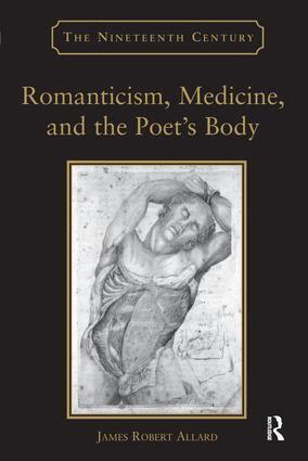 James Robert Allard - Romanticism, Medicine, and the Poet's Body, Häftad