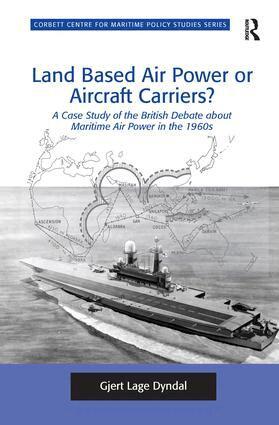 Gjert Lage Dyndal - Land Based Air Power or Aircraft Carriers?, Häftad