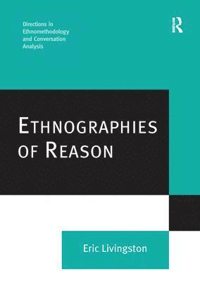 Eric Livingston - Ethnographies of Reason, Häftad