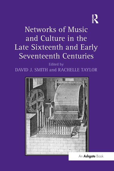 David J. Smith, Rachelle Taylor - Networks of Music and Culture in the Late Sixteenth and Early Seventeenth Centuries, Häftad