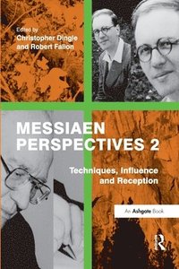 bokomslag Messiaen Perspectives 2: Techniques, Influence and Reception