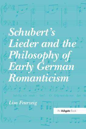 Schubert's Lieder and the Philosophy of Early German Romanticism 1