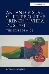 bokomslag Art and Visual Culture on the French Riviera, 19561971