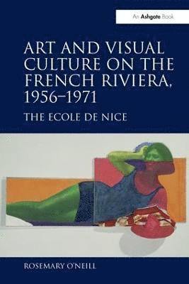 Art and Visual Culture on the French Riviera, 19561971 1