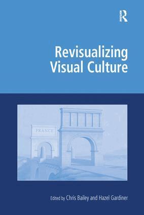Chris Bailey, Hazel Gardiner - Revisualizing Visual Culture, Häftad