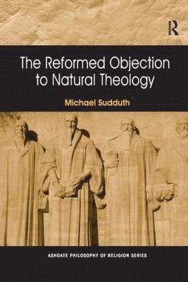 The Reformed Objection to Natural Theology 1