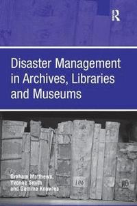 bokomslag Disaster Management in Archives, Libraries and Museums