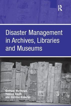Graham Matthews, Yvonne Smith - Disaster Management in Archives, Libraries and Museums, Häftad