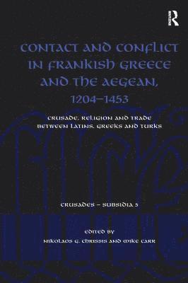 bokomslag Contact and Conflict in Frankish Greece and the Aegean, 1204-1453