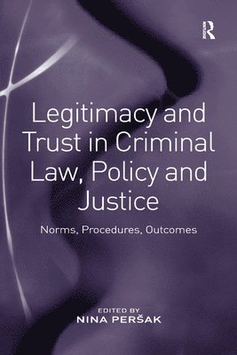 Nina Peršak, Nina Persak, Nina Perak, Nina Per¿ak - Legitimacy and Trust in Criminal Law, Policy and Justice, Häftad