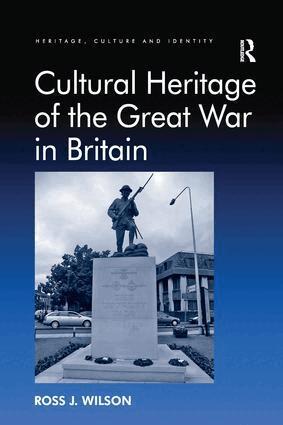 Ross J. Wilson - Cultural Heritage of the Great War in Britain, Häftad