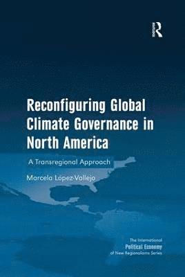 bokomslag Reconfiguring Global Climate Governance in North America