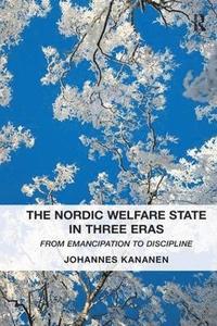 bokomslag The Nordic Welfare State in Three Eras